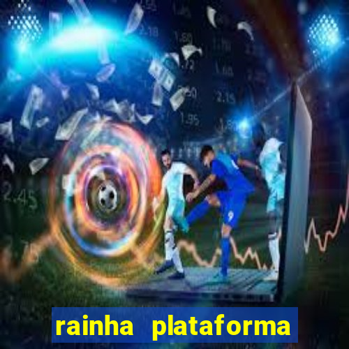 rainha plataforma de jogos